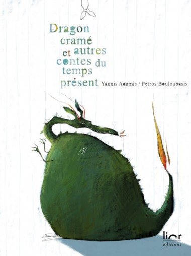 Dragon cramé et autres contes du temps présent